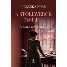 Rebekka Eder: A Stollwerck família 3. - A költőnő álma