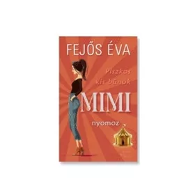 Fejős Éva: Mimi nyomoz - Piszkos kis bűnök-sorozat 1.