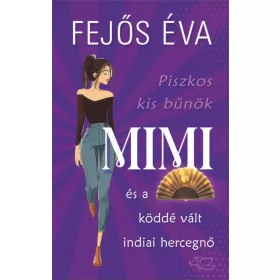   Fejős Éva: Mimi és a köddé vált indiai hercegnő - Piszkos kis bűnök-sorozat 3.