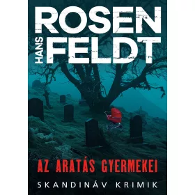 Hans Rosenfeldt: Az aratás gyermekei - Skandináv krimik