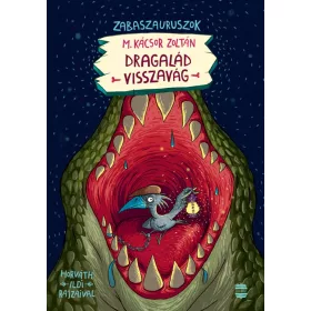   M. Kácsor Zoltán: Dragalád visszavág - Zabaszauruszok 4. (új kiadás).