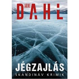   Arne Dahl: Jégzajlás - Skandináv krimik (Névre szólóan dedikálható)