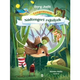   Berg Judit: Lengemesék - Nádtengeri rejtélyek (új kiadás, változatlan szöveg, vadonatúj rajzok)
