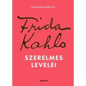 Suzanne Barbezat: Frida Kahlo szerelmes levelei