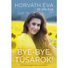 Horváth Éva: Bye-bye, tűsarok!