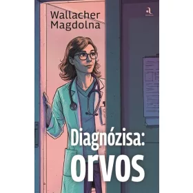 Wallacher Magdolna: Diagnózisa: orvos