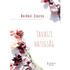 Berkesi Zsuzsa: Tavaszi hazugság