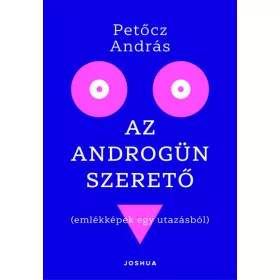  Petőcz András: Az androgün szerető - Emlékképek egy utazásból
