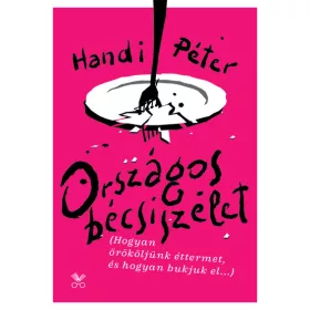   Handi Péter: Országos bécsiszelet - Hogyan örököljünk éttermet, és hogyan bukjuk el...