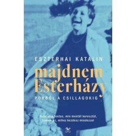   Eszterhai Katalin: Majdnem Esterházy - Porból a csillagokig (2., javított kiadás)