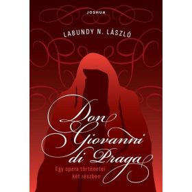   Labundy N. László: Don Giovanni di Praga - Egy opera történetei két részben