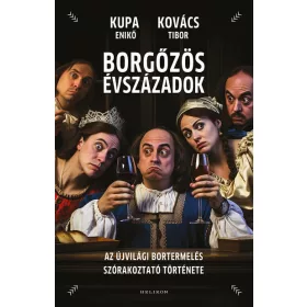   Kovács Tibor, Kupa Enikő: Borgőzös évszázadok - Az újvilági bortermelés szórakoztató története