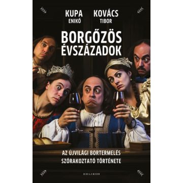   Kovács Tibor, Kupa Enikő: Borgőzös évszázadok - Az újvilági bortermelés szórakoztató története