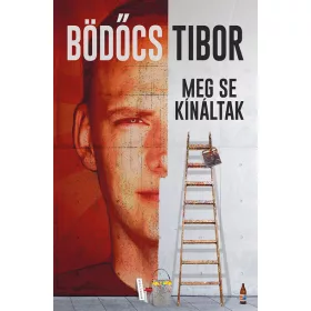 Bödőcs Tibor: Meg se kínáltak (új kiadás)