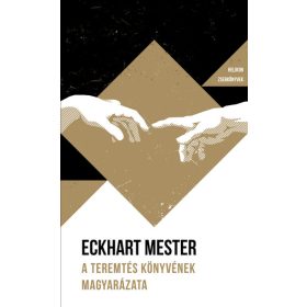  Eckhart Mester: A Teremtés könyvének magyarázata - Helikon Zsebkönyvek 134.