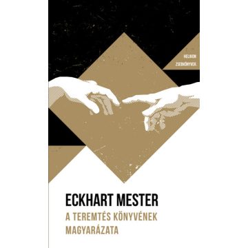   Eckhart Mester: A Teremtés könyvének magyarázata - Helikon Zsebkönyvek 134.