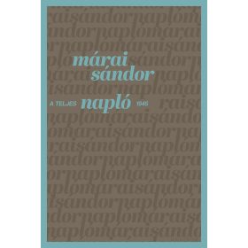 Márai Sándor: A teljes napló 1945