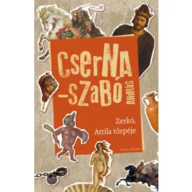   Cserna-Szabó András: Zerkó, Attila törpéje (Névre szólóan dedikálható)