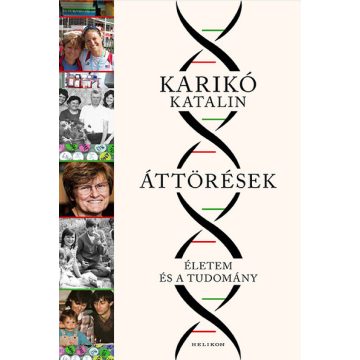 Karikó Katalin: Áttörések - Életem és a tudomány
