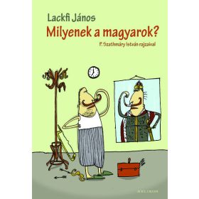 Lackfi János: Milyenek a magyarok?