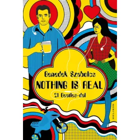   Benedek Szabolcs: Nothing is real (Névre szólóan dedikálható)