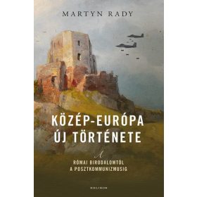 Martyn Rady: Közép-Európa új története