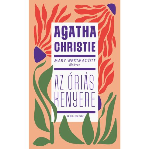 Agatha Christie: Mary Westmacott: Az óriás kenyere