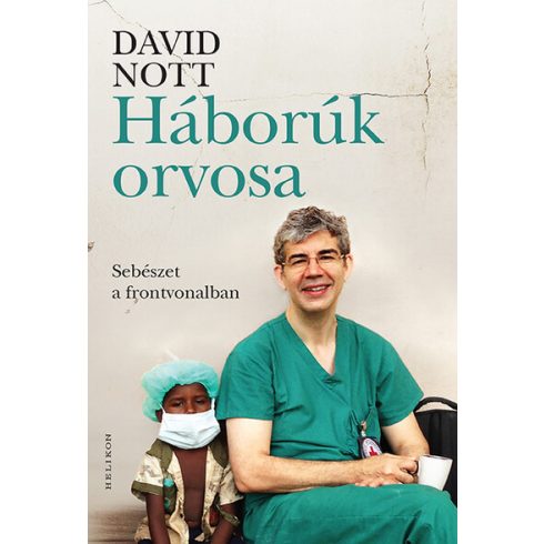 David Nott: Háborúk orvosa - Sebészet a frontvonalban