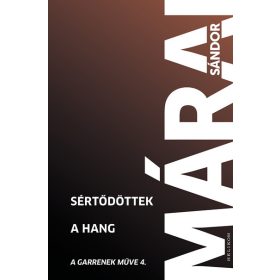   Márai Sándor: Sértődöttek - A hang - A Garrenek műve 4. (új kiadás)
