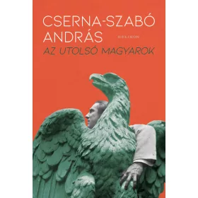   Cserna-Szabó András: Az utolsó magyarok (Névre szólóan dedikálható)