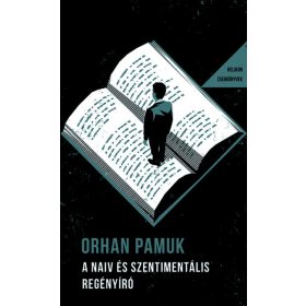   Orhan Pamuk: A naiv és szentimentális regényíró - Helikon Zsebkönyvek 142.