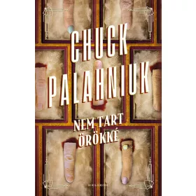 Chuck Palahniuk: Nem tart örökké