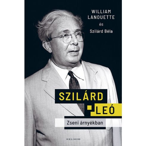 Előrendelhető: William Lanouette: Szilárd Leó - Zseni árnyékban