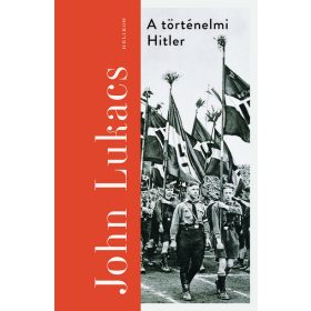 John Lukács: A történelmi Hitler