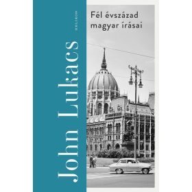 John Lukács: Fél évszázad magyar írásai
