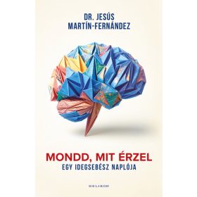   Dr. Jesús Martín-Fernández: Mondd, mit érzel - Egy idegsebész naplója