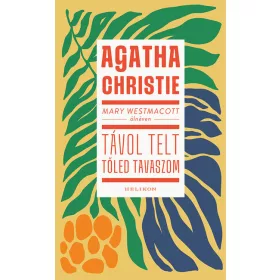   Agatha Christie: Mary Westmacott: Távol telt tőled tavaszom