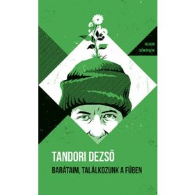   Tandori Dezső: Barátaim, találkozunk a fűben - Helikon Zsebkönyvek 145.
