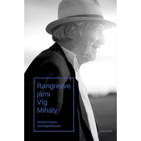   Németh Róbert: Rangrejtve járni. Víg Mihály - Németh Róbert beszélgetőkönyve