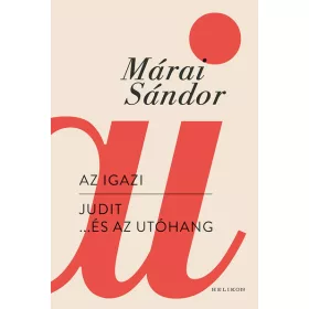   Márai Sándor: Az igazi - Judit... és az utóhang (új kiadás)