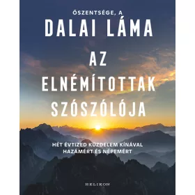   Dalai Láma: Az elnémítottak szószólója - Hét évtized küzdelem Kínával hazámért és népemért