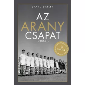   David Bailey: Az aranycsapat története (enyhén szépséghibás)