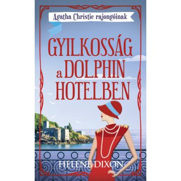   Helena Dixon: Gyilkosság a Dolphin hotelben - Agatha Christie rajongóinak