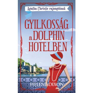   Helena Dixon: Gyilkosság a Dolphin hotelben - Agatha Christie rajongóinak