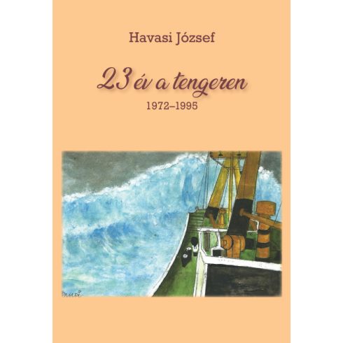 HAVASI JÓZSEF: 23 ÉV A TENGEREN 1972-1995