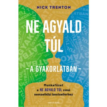   Nick Trenton: Ne agyald túl - a gyakorlatban - Munkafüzet a Ne agyald túl című nemzetközi bestsellerhez