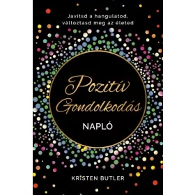   Kristen Butler: Pozitív gondolkodás napló - Javítsd a hangulatod, változtasd meg az életed