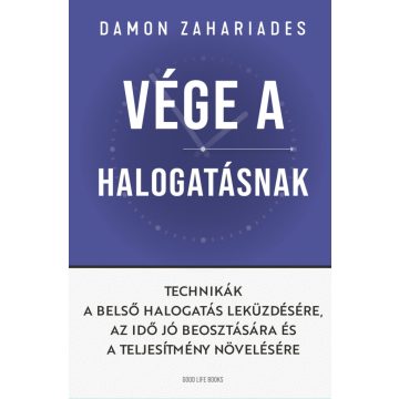   Damon Zahariades: Vége a halogatásnak - Technikák a belső halogatás leküzdésére