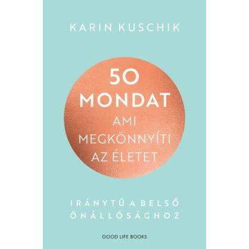 Karin Kuschik: 50 mondat, ami megkönnyíti az életet