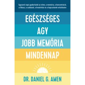   Dr. Daniel G. Amen: Egészséges agy, jobb memória mindennap